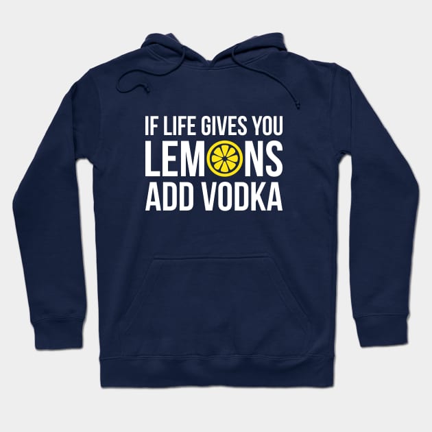 If life gives you Lemons add Vodka Hoodie by RedYolk